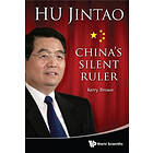 Kerry Brown: Hu Jintao: China's Silent Ruler