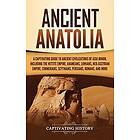 Captivating History: Ancient Anatolia