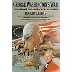 Robert Leckie: George Washington's War