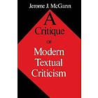 Jerome J McGann: A Critique of Modern Textual Criticism, Foreword by David C Greetham