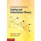 Stefan M Moser: A Student's Guide to Coding and Information Theory