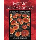 Clark Heinrich: Magic Mushrooms in Religion and Alchemy