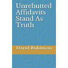 David E Robinson: Unrebutted Affidavits Stand as Truth