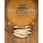 Art Wolfe, Rob Sheppard: The Art of the Photograph: Essential Habits for Stronger Compostitions