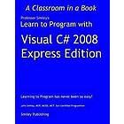 John Smiley: Learn to Program with Visual C# 2008 Express