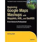 Jon Udell: Beginning Google Maps Mashups with Mapplets, KML, and GeoRSS: From Novice to Professional