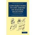 Alfred Russel Wallace: Contributions to the Theory of Natural Selection