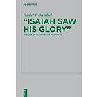 Daniel J Brendsel: 'Isaiah Saw His Glory'