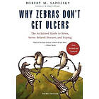 M Sapolsky, Robert Sapolsky M, Robert: Why Zebras Don't Get Ulcers -Revised Edition