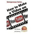 John Davidson, M Usman: How to Make a Video on YouTube