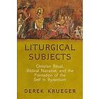 Derek Krueger: Liturgical Subjects