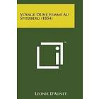 Leonie D'Aunet: Voyage Dune Femme Au Spitzberg (1854)