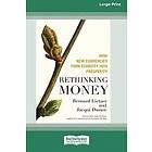 Bernard Lietaer, Jaequi Dunne: Rethinking Money [Standard Large Print 16 Pt Edition]