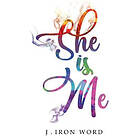 J Iron Word: She Is Me