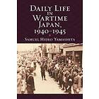 Samuel Hideo Yamashita: Daily Life in Wartime Japan, 1940 1945