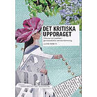 Ulrika Nemeth: Det kritiska uppdraget Diskurser och praktiker i gymnasieskolans svenskundervisning
