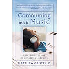 Matthew Cantello: Communing with Music