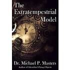 Michael P Masters: The Extratempestrial Model