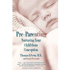 Thomas Verny: Pre Parenting: Nurturing Your Child from Conception