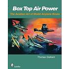 Thomas Graham: Box T Air Power: The Aviation Art of Model Airplane Boxes