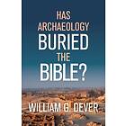 G Dever William: Has Archaeology Buried The Bible