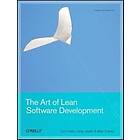 Curt Hibbs, Steve Jewett, Mike Sullivan: The Art of Lean Software Development: A Practical and Incremental Approach