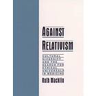 Ruth MacKlin: Against Relativism