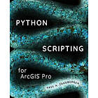 Paul A Zandbergen: Python Scripting for ArcGIS Pro