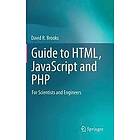 David R Brooks: Guide to HTML, JavaScript and PHP