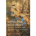 Alexa Weik Von Mossner: Affective Ecologies: Empathy, Emotion, and Environmental Narrative