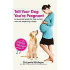 Lewis Kirkham: Tell Your Dog You're Pregnant