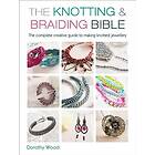 Dorothy Wood: The Knotting &; Braiding Bible