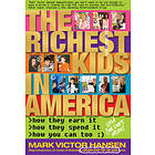 Mark Victor Hansen: The Richest Kids In America: How They Earn It, Spend You Can Too