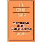 Frances Margaret Young: The Theology of the Pastoral Letters