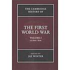 Jay Winter: The Cambridge History of the First World War: Volume 1, Global War