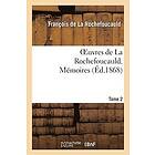 Francois de la Rochefoucauld: Oeuvres de la Rochefoucauld.Tome 2 Memoires