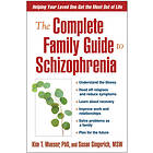 Kim T Mueser, Susan Gingerich: The Complete Family Guide to Schizophrenia