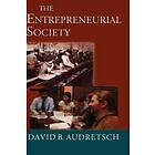 David B Audretsch: The Entrepreneurial Society