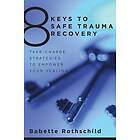 Babette Rothschild: 8 Keys to Safe Trauma Recovery