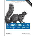 Dux Raymond Sy: SharePoint 2010 for Project Management 2nd Edition