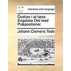 Johann Clemens Tode: Ovelser I at Laese Engelske Ord Med Praepositioner.