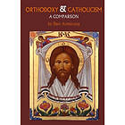 Dave Armstrong: Orthodoxy and Catholicism: A Comparison