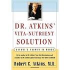 Robert C Atkins: Dr. Atkins' Vita-Nutrient Solution