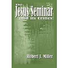 Robert J Miller: The Jesus Seminar and Its Critics