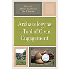 Barbara J Little, Paul A Shackel: Archaeology as a Tool of Civic Engagement