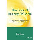 P Krass: The Book of Business Wisdom Classic Writings by the Legends Commerce &; Industry