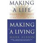Mark Albion: Making a Life, Living: Reclaiming Your Purpose and Passion in Business Life