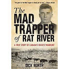 Dick North: Mad Trapper of Rat River