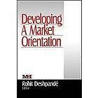 Rohit Deshpande: Developing a Market Orientation