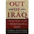 George McGovern, William R Polk: Out of Iraq: A Practical Plan for Withdrawal Now